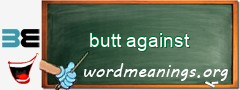 WordMeaning blackboard for butt against